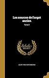  Les sources de l\'argot ancien; Tome 2