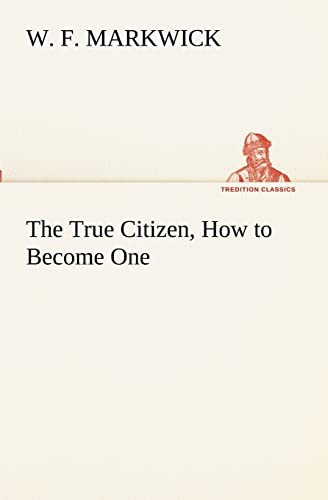 The True Citizen, How to Become One