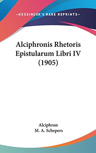 Alciphronis Rhetoris Epistularum Libri IV (1905) (Latin Edition)