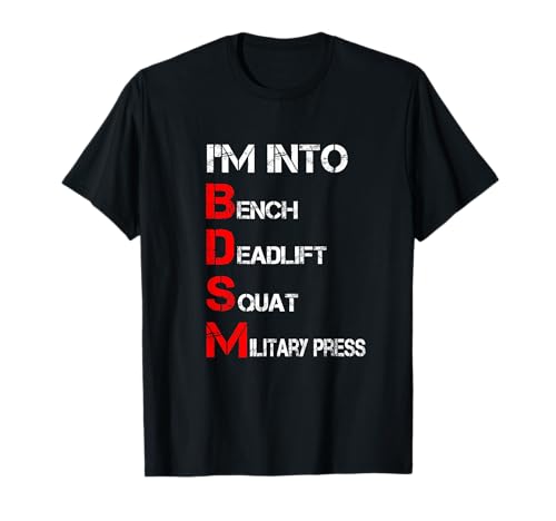 I'm Into BDSM Bench Squat Deadlift Military Press Camiseta