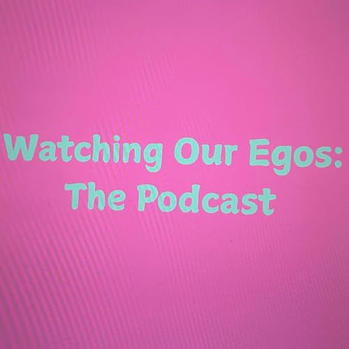 『Watching Our Egos: The Podcast』のカバーアート