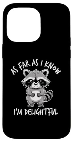 As Far as I know I'm Delightful Raccoon X}zP[X iPhone 14 Pro Max p