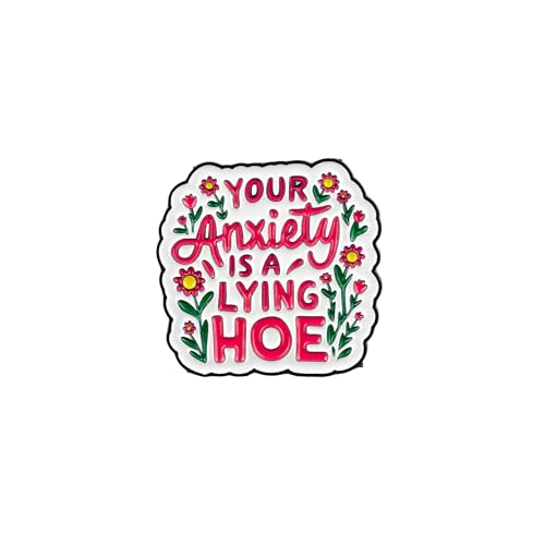 Your Anxiety Is A Lying Hoe Floral Brooch Anxiety Enamel Pin Sassy Rude Humor Pin Brooch Self Love Gift For Anxious Friend Therapist Sarcastic Mental Health Badges Emotional Support Decorative Jewelry Accessories