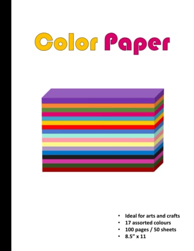 Color Paper: Colored Paper For Kids Craft | Arts & Crafts Supplies For Children, Toddlers And Adults | Multicolored Creative Art Papercrafts Pad (17 Assorted Colours) - 100 Pages, 8.5" x 11"