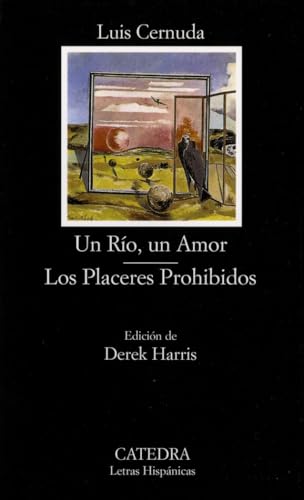 Un Río, un Amor; Los Placeres Prohibidos: 473 (Letras Hispánicas)