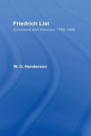 Friedrich List: Economist and Visionary 1789-1846 book cover