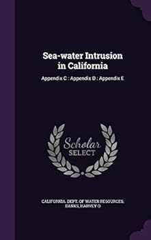 Hardcover Sea-Water Intrusion in California: Appendix C: Appendix D: Appendix E Book