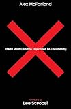 The 10 Most Common Objections to Christianity