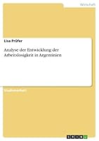 Analyse der Entwicklung der Arbeitslosigkeit in Argentinien 3656841470 Book Cover