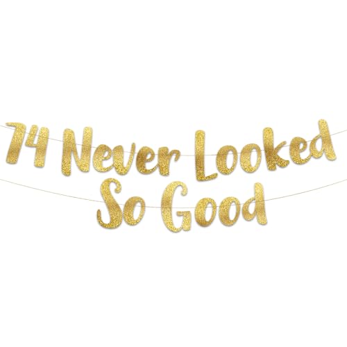 Pre-Strung 74 Never Looked So Good Gold Glitter Banner - 74th Birthday and Anniversary Decorations for Men and Women - Party Supplies and Gifts