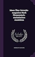 Ideen Uber Getreide-Magazine Nach Okonomisch-Statistischen Ansichten 1342392221 Book Cover
