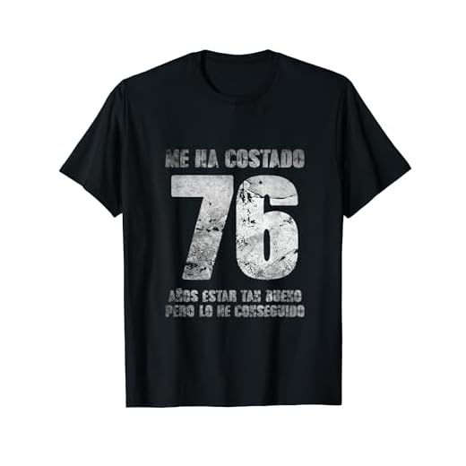 Me Ha Costado 76 Años Estar Tan Buen Hombre 76. cumpleaños Camiseta