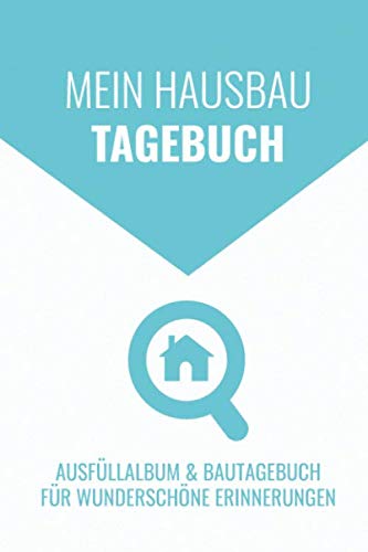 Mein Hausbau Tagebuch I Ausfüllalbum & Bautagebuch für wunderschöne Erinnerungen: