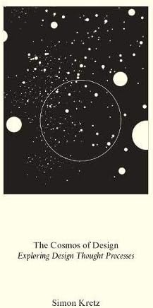Simon Kretz: The Cosmos of Design: Exploring Design Through Thought Processes