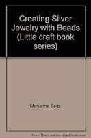 Creating Silver Jewelry with Beads (Little craft book series) 0806951966 Book Cover