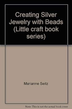 Creating Silver Jewelry with Beads (Little craft book series)