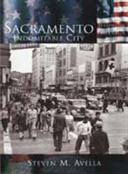 Sacramento: Indomitable City (CA) (Making of America)