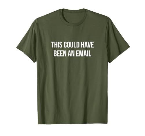 This Could Have Been an Email - T-Shirt, Men, Olive Green, Medium