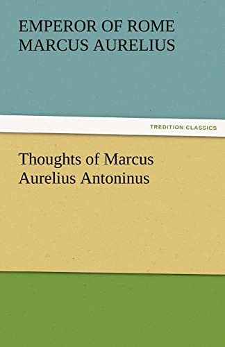 Thoughts of Marcus Aurelius Antoninus