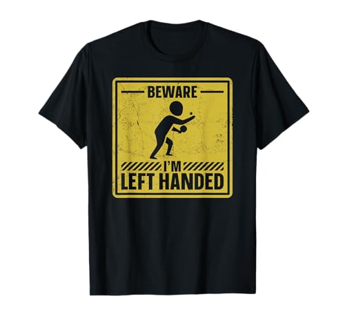 Ping Pong Table Tennis Beware I'M Left Handed T-Shirt