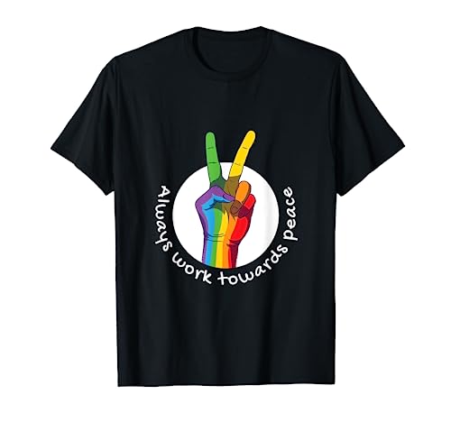 Always Work Towards Peace Love & Peace Designs Presente Camiseta
