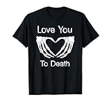 Skeleton Heart Shaped Hands Love You To Death Gear