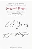 Jung und Jünger: Gemeinsamkeiten und Gegensätzliches in den Werken von Carl Gustav Jung und Ernst Jünger - Thomas Arzt, Alex Müller, Maria Hippius 