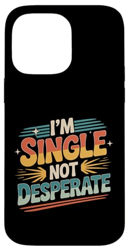 I'm Single Not Desperate ����ȃf�[�g�̎��M - �X�}�z�P�[�X iPhone 14 Pro Max �p