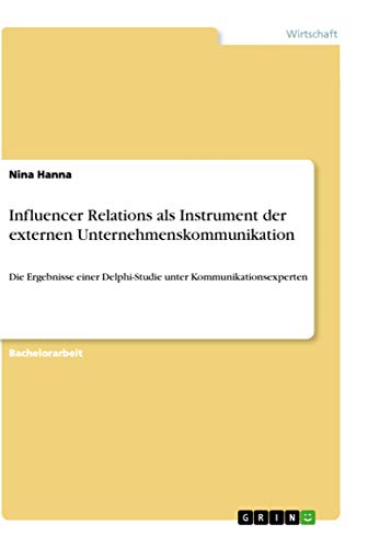 Preisvergleich Produktbild Influencer Relations als Instrument der externen Unternehmenskommunikation: Die Ergebnisse einer Delphi-Studie unter Kommunikationsexperten