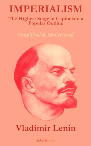 Imperialism, The Highest Stage Of Capitalism A Popular Outline: Simplified & Modernised