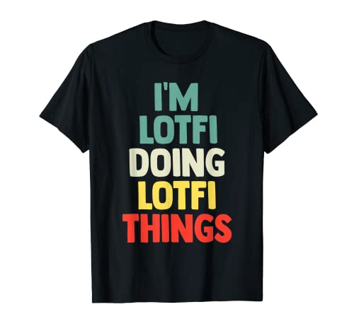 Photo de T-shirt avec nom personnalisé « I'm Lotfi Doing Lotfi Things » T-Shirt
