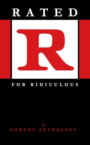 Rated R for Ridiculous: A Comedy Anthology