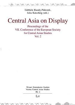 Paperback Central Asia on Display: Proceedings of the VII. Conference of the European Society for Central Asian Studies. Volume 2 (Wiener Zentralasien Studien - Vienna Central Asian Studies) Book