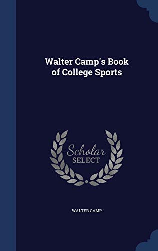 Walter Camp's Book of College Sports 1296922596 Book Cover
