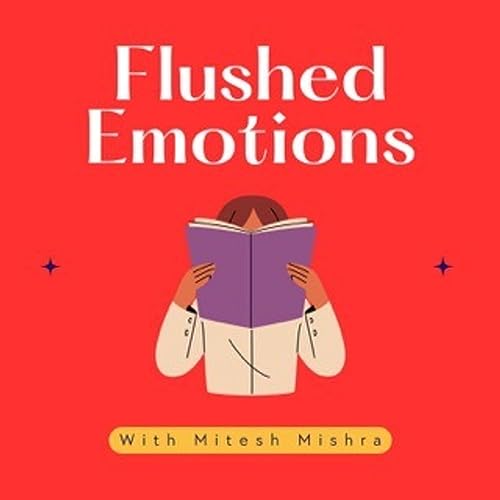 Why Flushed Emotions??