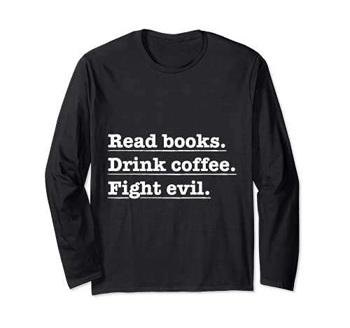 Funny Coffee t graphic Read Books. Coffee Drink. Fight Evil Manga Larga
