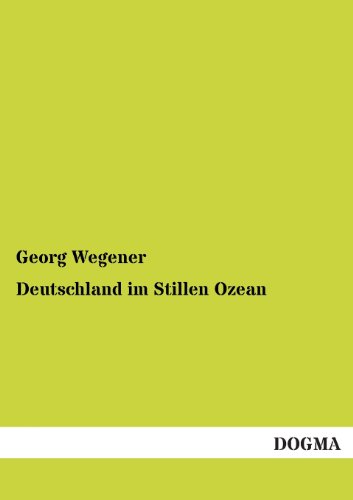 Deutschland im Stillen Ozean (German Edition)