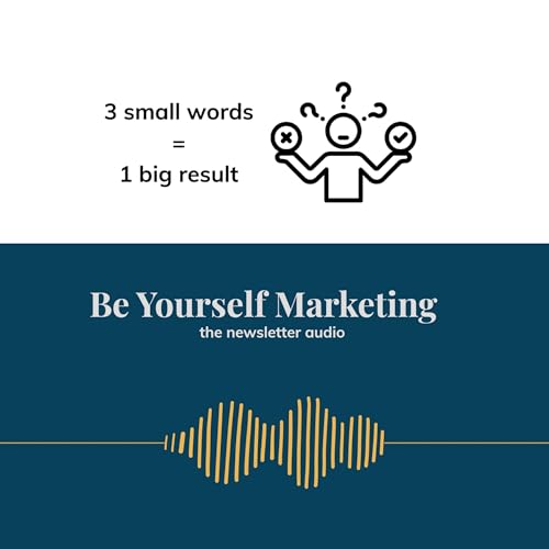 3 little words = 1 big result ... Be Yourself Marketing