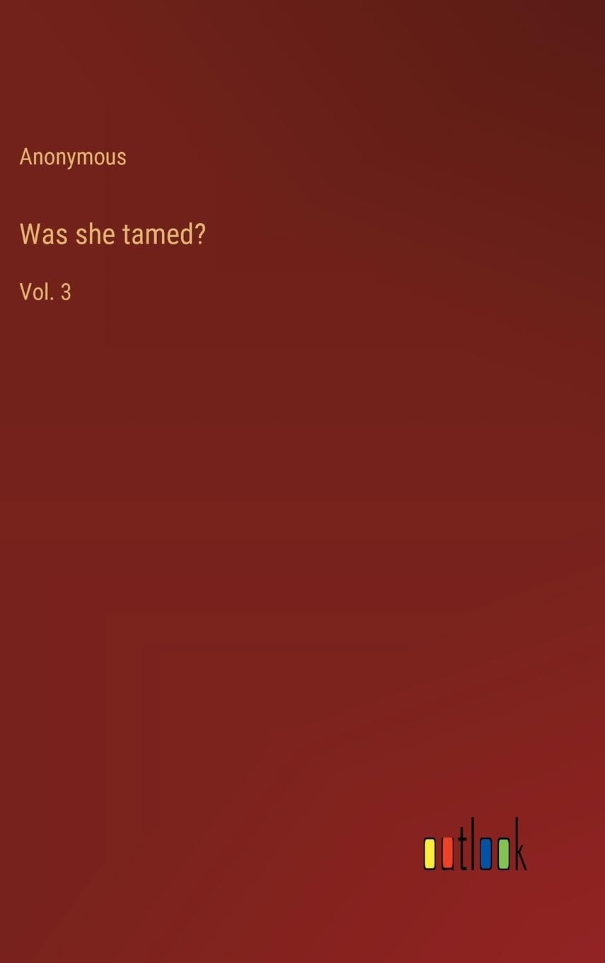 Was she tamed?: Vol. 3