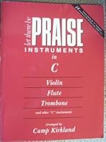 Instruments in C : Violin Flute Trombone and other "C" instruments. (Let There Be Praise) 24 favorite selections from volumes 1 & 2 B000E7P6WQ Book Cover
