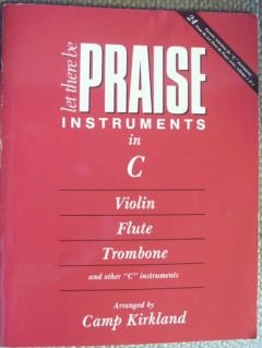 Instruments in C : Violin Flute Trombone and other "C" instruments. (Let There Be Praise) 24 favorite selections from volumes 1 & 2