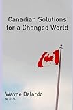 Canadian Solutions for a Changed World