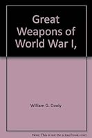 Great Weapons of World War I 0802701264 Book Cover