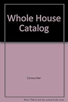 Whole House Catalog (A Fireside book) 0671436406 Book Cover