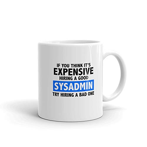 Funny Sysadmin Gifts Mug - Sysadmin Computer Geek Nerds Coffee & Tea Mug, Sysadmin Funny Quotes Mug, Try Hire a Bad Sysadmin Mug