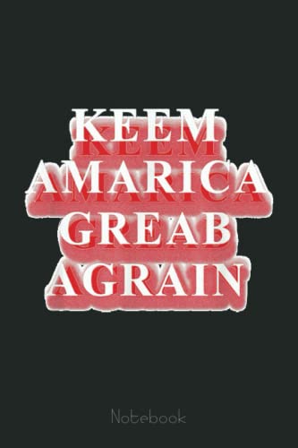 Keem Amarica Greab Agrain Funny Anti-Trump Typo Misspelling Notebook: Trump Notebook & Journal Funny Donald Trump Supporter Gag Gift 6x9 110 Page For Anniversary & Birthday And Daily Notes