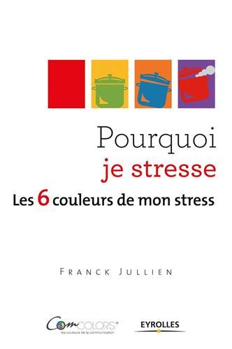 Télécharger Pourquoi je stresse ? Les 6 couleurs de mon stress. Gratuit