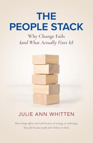The People Stack: Why Change Fails (and What Actually Fixes