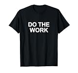 Do The Work - T-Shirt