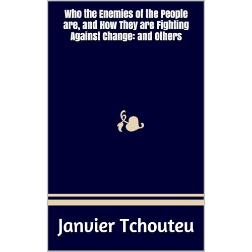 Who the Enemies of the People are, and How They are Fighting Against Change: and Others by Janvier Tchouteu episode artwork